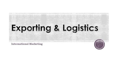 International Marketing. 1. A long channel of distribution will have multiple intermediaries 2. Logistics takes into account multiple aspects of channel.