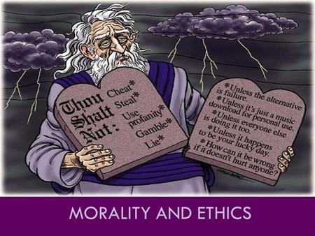 Morality and Ethics.