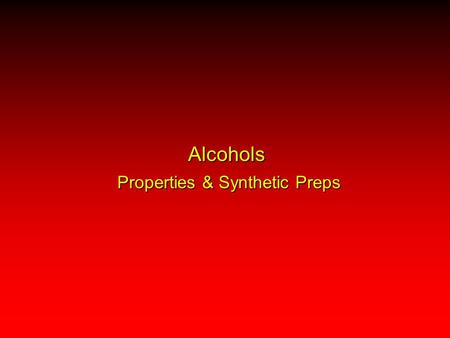 Alcohols Properties & Synthetic Preps. Hydroxyl groups in natural compounds. Alcohols.