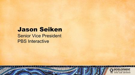 Jason Seiken Senior Vice President PBS Interactive.