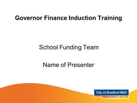 Governor Finance Induction Training School Funding Team Name of Presenter.