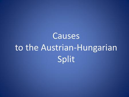 Causes to the Austrian-Hungarian Split. Reaction to the 1848 Magyar Revolt Russia provided vital aid in suppressing the insurrections A reassertion of.