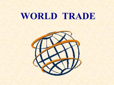 WORLD TRADE. OUTLINE STATISTICS CANADA THE WORLD TRADE ANALYZER –WHY IT WAS DEVELOPED –MAIN FEATURES –THE ADJUSTMENTS –WHY THE ADJUSTMENTS –THE FUTURE.