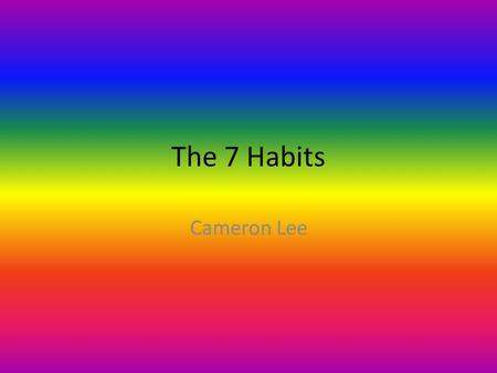 The 7 Habits Cameron Lee.