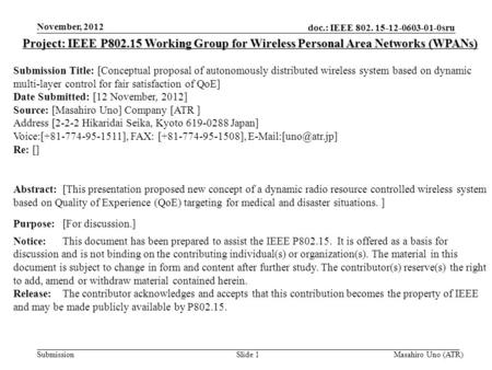 Doc.: IEEE 802. 15-12-0603-01-0sru Submission November, 2012 Slide 1 Project: IEEE P802.15 Working Group for Wireless Personal Area Networks (WPANs) Submission.