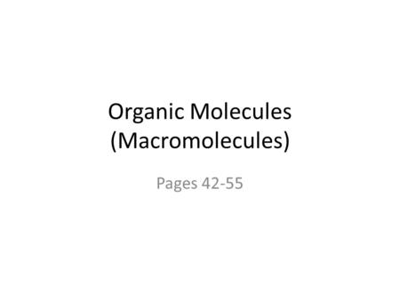 Organic Molecules (Macromolecules)