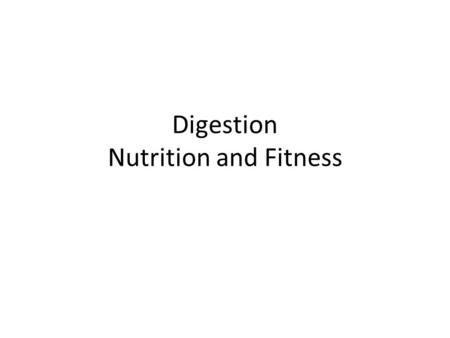 Digestion Nutrition and Fitness. Nutrition and Fitness 3/9/15 Early Work: Define Aerobic and list the difference between anaerobic and Aerobic. Schedule.