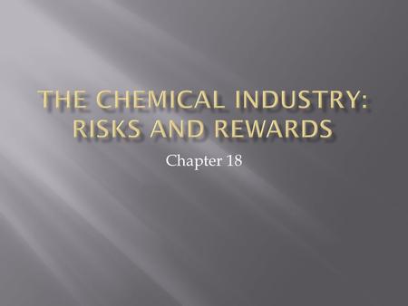 Chapter 18. Read page 296 The beginnings of an industry Australia is about 20 th on the list of world exporters of chemicals, with annual trade worth.