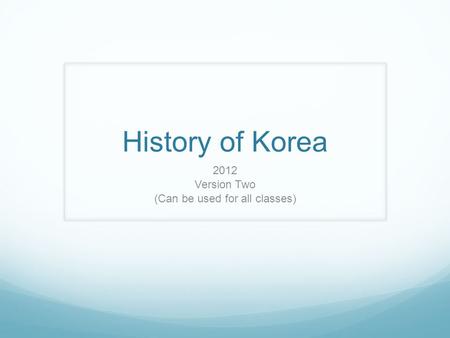 History of Korea 2012 Version Two (Can be used for all classes)