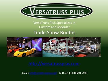 VersaTruss Plus Specializes in Custom and Modular Trade Show Booths    Toll Free 1 (888)