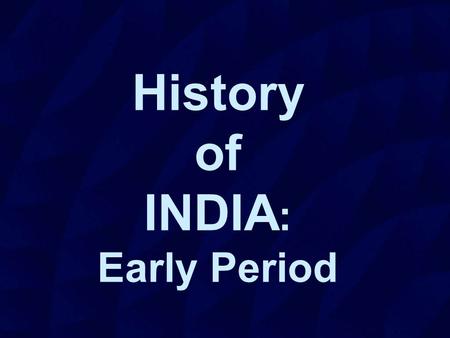 History of INDIA: Early Period