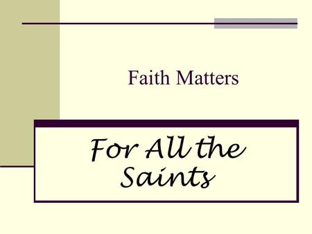 Faith Matters For All the Saints.
