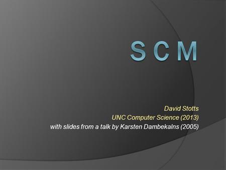 David Stotts UNC Computer Science (2013) with slides from a talk by Karsten Dambekalns (2005)