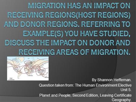 By Shannon Heffernan. Question taken from: The Human Environment Elective Unit 5. Planet and People, Second Edition, Leaving Certificate Geography.