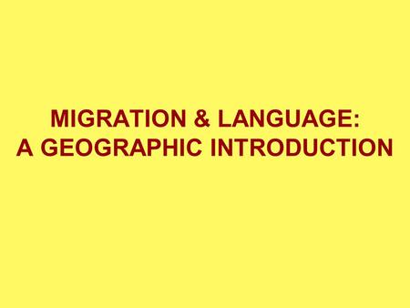 MIGRATION & LANGUAGE: A GEOGRAPHIC INTRODUCTION. Perception and Migration Distance and direction perceptions Absolute and relative distance Absolute distance.