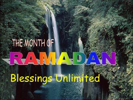 THE MONTH OF Blessings Unlimited RAMADAN