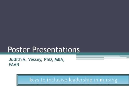 Poster Presentations Judith A. Vessey, PhD, MBA, FAAN.