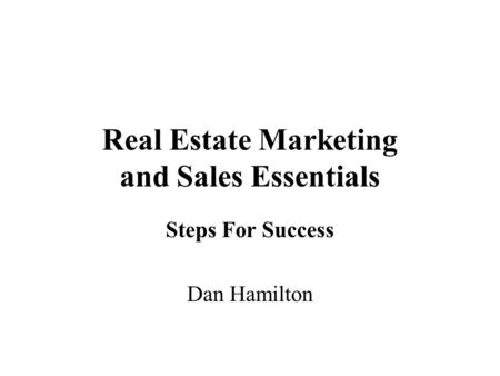 Real Estate Marketing and Sales Essentials Steps For Success Dan Hamilton.