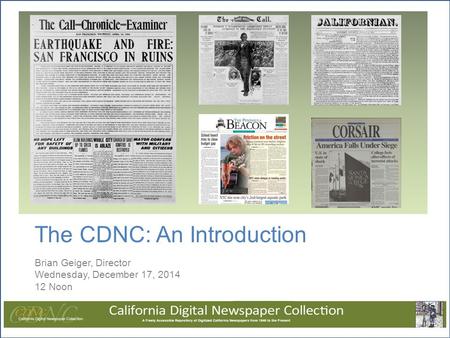 The CDNC: An Introduction Brian Geiger, Director Wednesday, December 17, 2014 12 Noon.