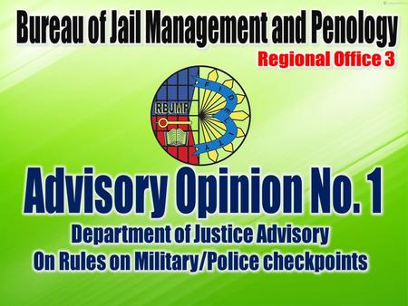 Advisory Opinion No.1 Department of Justice Advisory on Rules on Military/Police Checkpoints dated 15 March 2011.