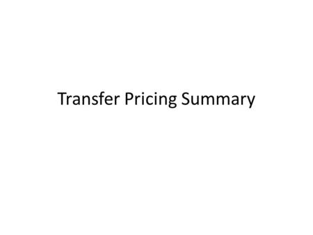 Transfer Pricing Summary. Key points Parties should be acting on information regarding marginal costs and marginal benefits to the company. External markets.