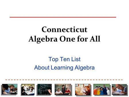 Connecticut Algebra One for All Top Ten List About Learning Algebra.