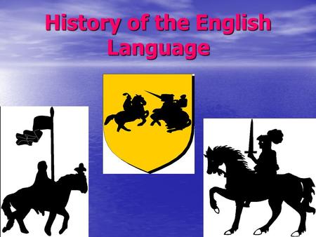 History of the English Language.  A language develops over centuries of time; as it develops, it changes. We have no idea when English language started.