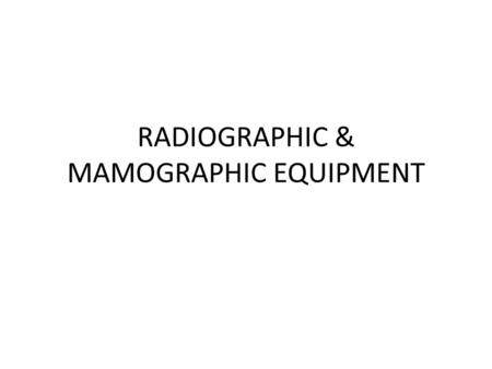 RADIOGRAPHIC & MAMOGRAPHIC EQUIPMENT. An magnetic resonance imaging machine is one of the most popular radiology equipmentmagnetic resonance imaging.