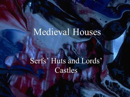 Serfs’ Huts and Lords’ Castles