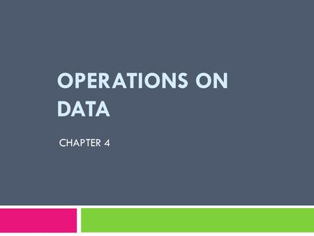 Operations on data CHAPTER 4.