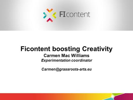 Mediafi.org ficontent.eu Ficontent boosting Creativity Carmen Mac Williams Experimentation coordinator