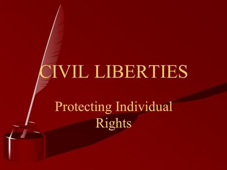 Protecting Individual Rights CIVIL LIBERTIES. What does this mean? “Most of all, we have got to remember that the law is people… Janet Reno (1995) Meaning: