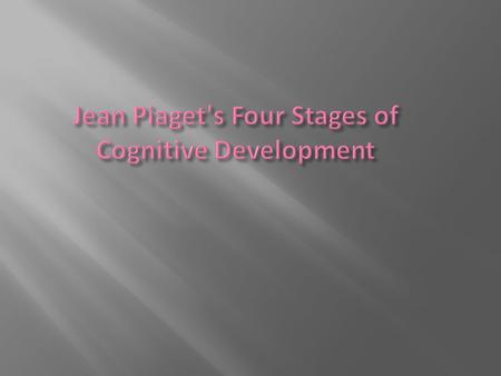 Jean Piaget's Four Stages of Cognitive Development