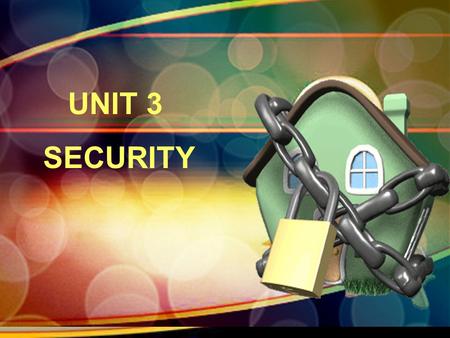 UNIT 3 SECURITY. Teaching objectives Students will be able to learn the new words and phrases; understand the main idea of the text; master the use of.