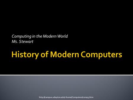 Computing in the Modern World Ms. Stewart