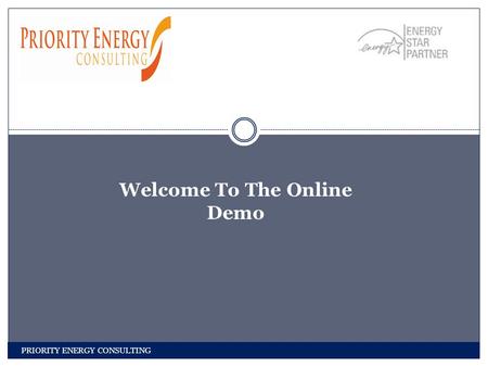 Welcome To The Online Demo PRIORITY ENERGY CONSULTING.