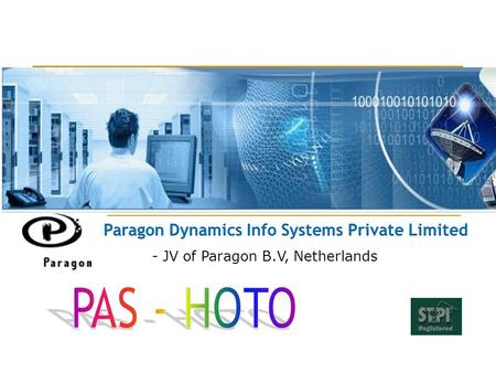 Paragon Dynamics Info Systems Private Limited 1 About Paragon Dynamics Paragon Dynamics Info Systems (P) Ltd., is a software development company which.
