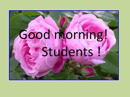 Good morning! Students !. HH Muhammad Mosharaf Hossen Assistant Teacher Arkandi High School Baliakandi, Rajbari Mobile: