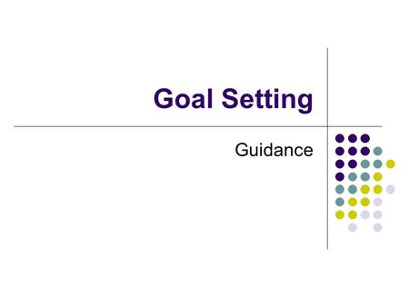 Goal Setting Guidance. Preparation Preparation relates to how well you have planned and laid down the foundation for activities. Goal Setting increases.