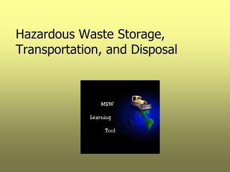 Hazardous Waste Storage, Transportation, and Disposal.