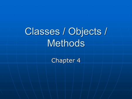 Classes / Objects / Methods