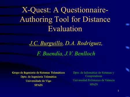 1 X-Quest: A Questionnaire- Authoring Tool for Distance Evaluation Grupo de Ingeniería de Sistemas Telemáticos Dpto. de Ingeniería Telemática Universidade.