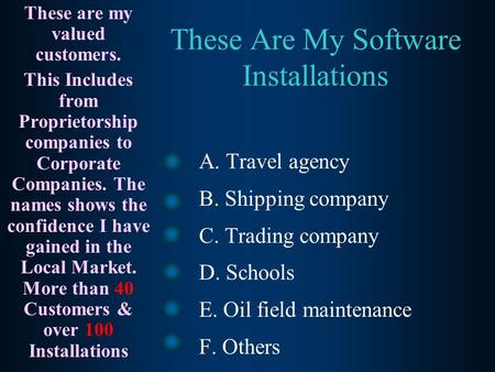 These Are My Software Installations A. Travel agency B. Shipping company C. Trading company D. Schools E. Oil field maintenance F. Others These are my.