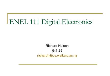 ENEL 111 Digital Electronics Richard Nelson G.1.29