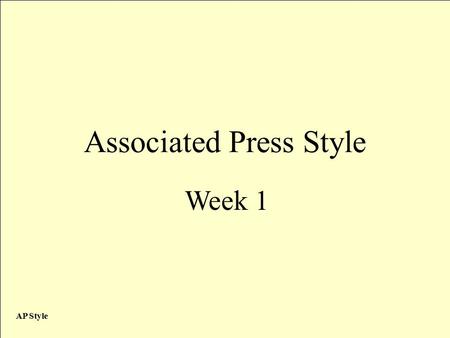 AP Style Associated Press Style Week 1. AP Style What is it? Associate Press Stylebook is most commonly used manual for writers and communicators across.