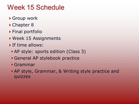 Week 15 Schedule Group work Chapter 8 Final portfolio