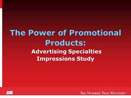 1 The Power of Promotional Products: Advertising Specialties Impressions Study.