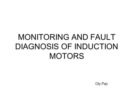 MONITORING AND FAULT DIAGNOSIS OF INDUCTION MOTORS