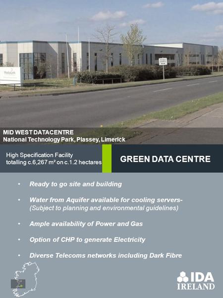 MID WEST DATACENTRE National Technology Park, Plassey, Limerick High Specification Facility totalling c.6,267 m² on c.1.2 hectares Ready to go site and.