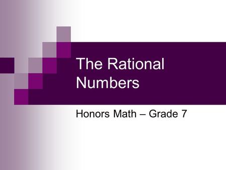 The Rational Numbers Honors Math – Grade 7. Problem of the Day A small submarine descended to a depth of mi and then ascended mi. These changes can be.